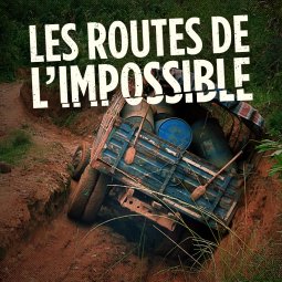 Les routes de l'impossible sur France 5 - france.tv