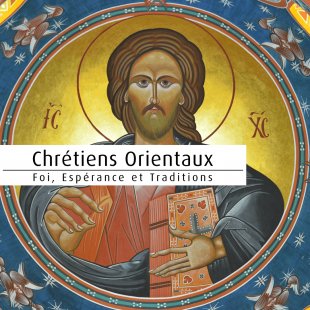 Chrétiens orientaux : foi, espérance et traditions (icono 2018)
