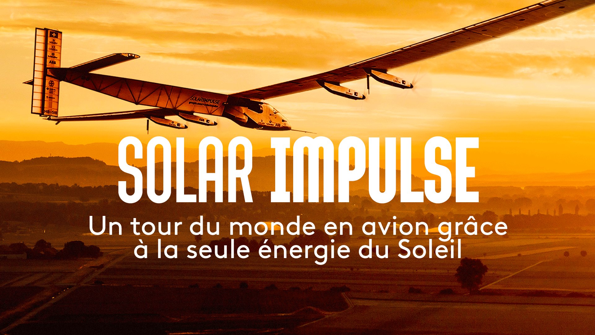 Solar Impulse, l'impossible tour du monde - Solar Impulse - documentaire | France tv