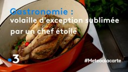 Replay Meteo A La Carte Gastronomie Volaille D Exception