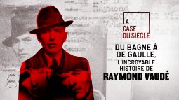 Du bagne à De Gaulle, l'incroyable histoire de Raymond Vaudé - vidéo undefined - france.tv