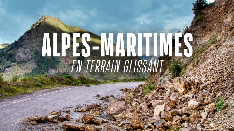 30/07/2019: Documentaire: Sale temps pour la planète : Alpes-Maritimes, en terrain glissant