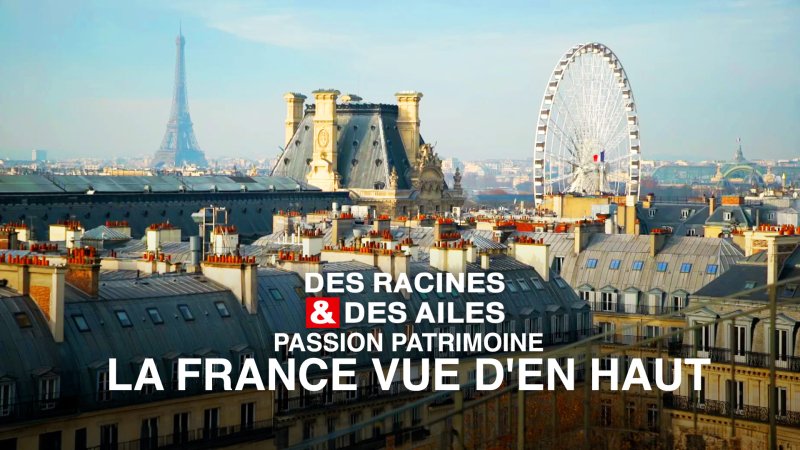 Passion patrimoine : la France vue d'en haut - vidéo undefined - france.tv