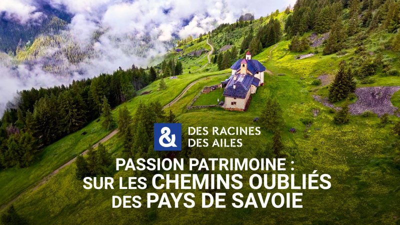 Sur les chemins oubliés des Pays de Savoie - vidéo undefined - france.tv