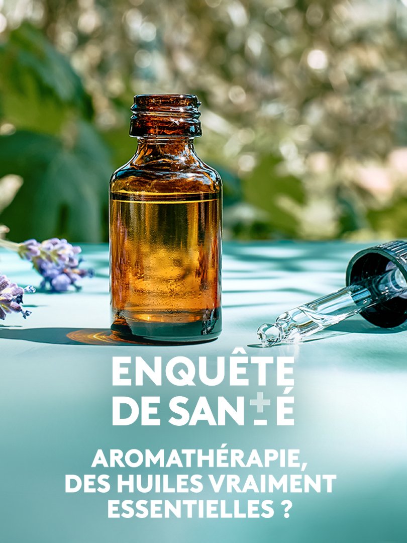 Aromathérapie, des huiles vraiment essentielles ? en replay