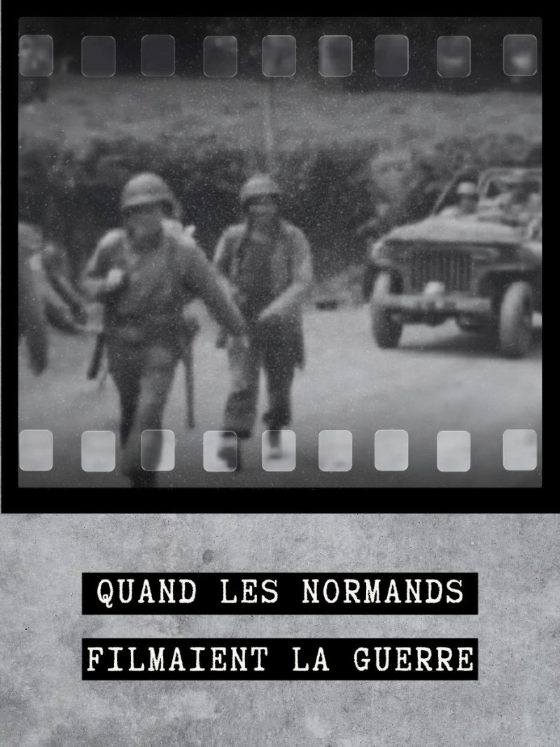 Quand les Normands filmaient la guerre de Normandie - france.tv